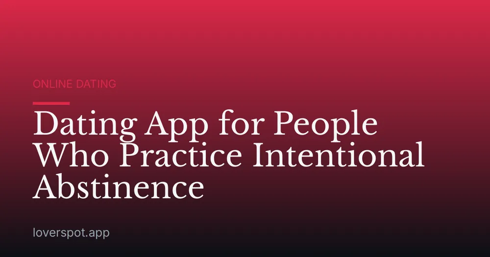 Dating App for People Who Practice Intentional Abstinence