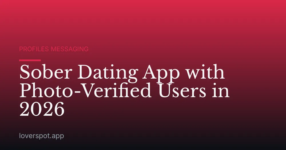 Sober Dating App with Photo-Verified Users in 2026