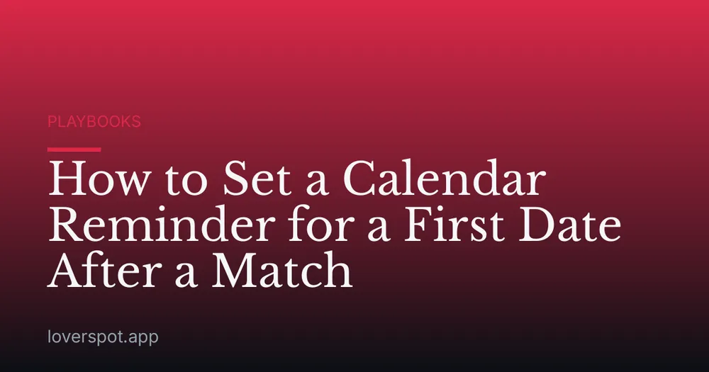 How to Set a Calendar Reminder for a First Date After a Match