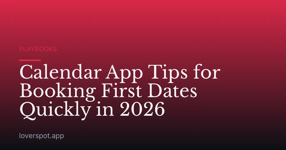 Calendar App Tips for Booking First Dates Quickly in 2026