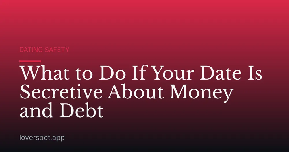 What to Do If Your Date Is Secretive About Money and Debt