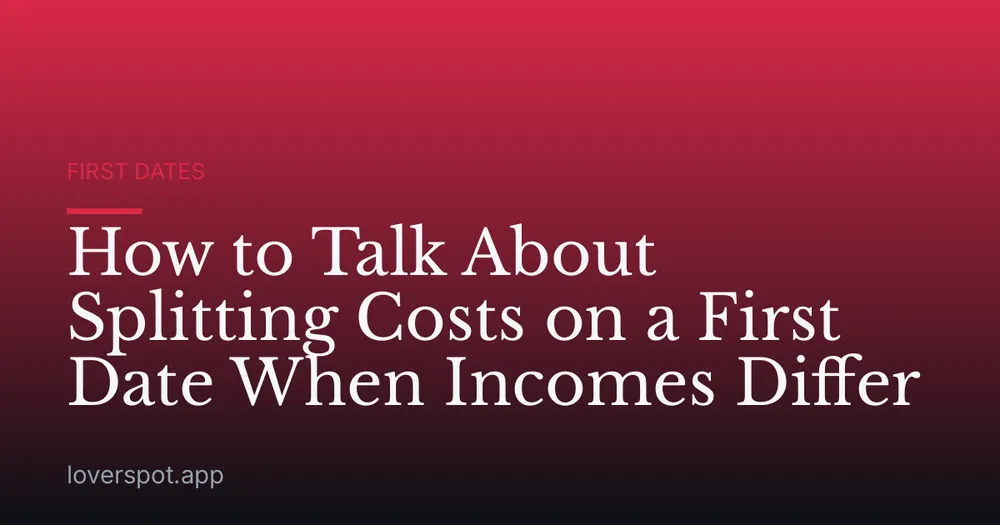 How to Talk About Splitting Costs on a First Date When Incomes Differ