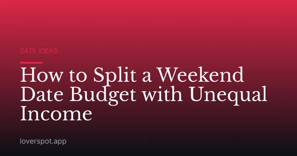 How to Split a Weekend Date Budget with Unequal Income