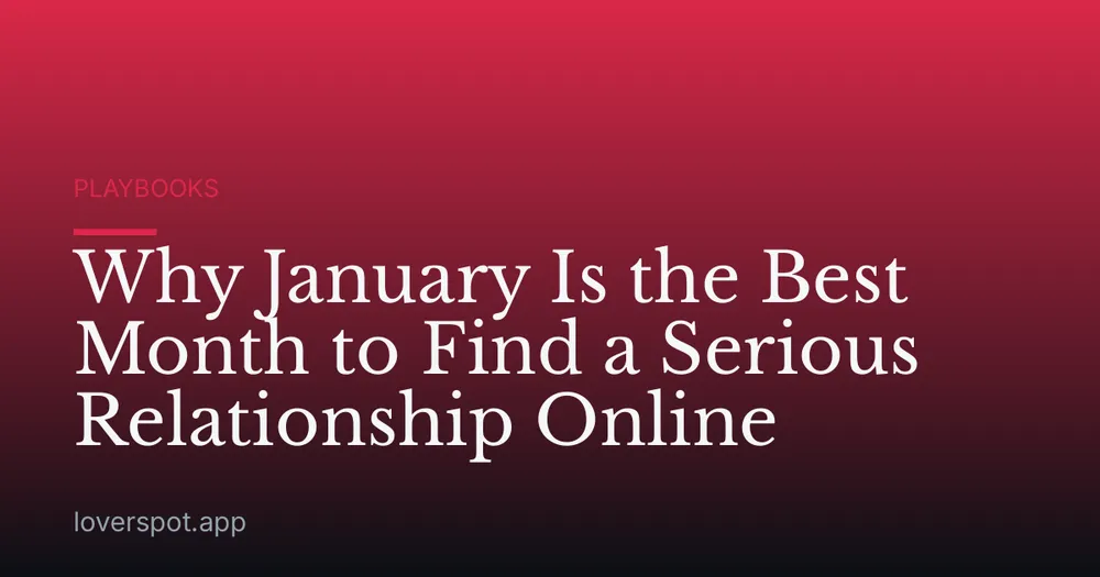 Why January Is the Best Month to Find a Serious Relationship Online
