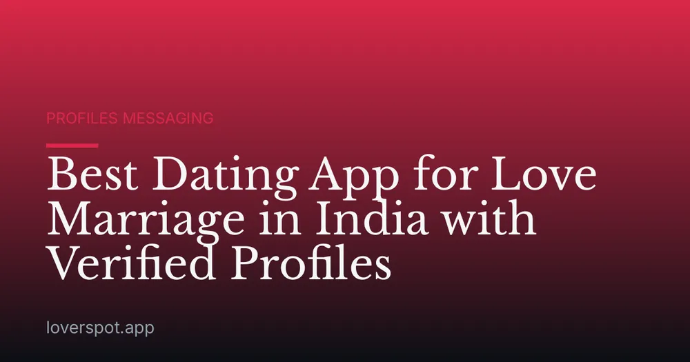 Best Dating App for Love Marriage in India with Verified Profiles