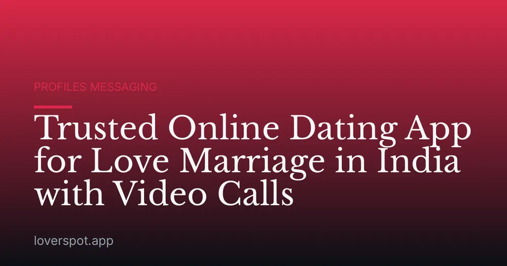 Trusted Online Dating App for Love Marriage in India with Video Calls