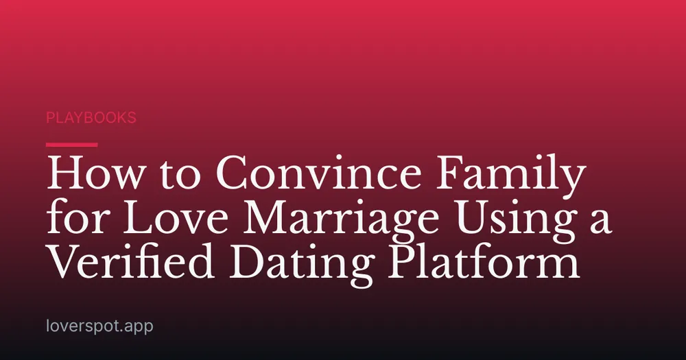 How to Convince Family for Love Marriage Using a Verified Dating Platform
