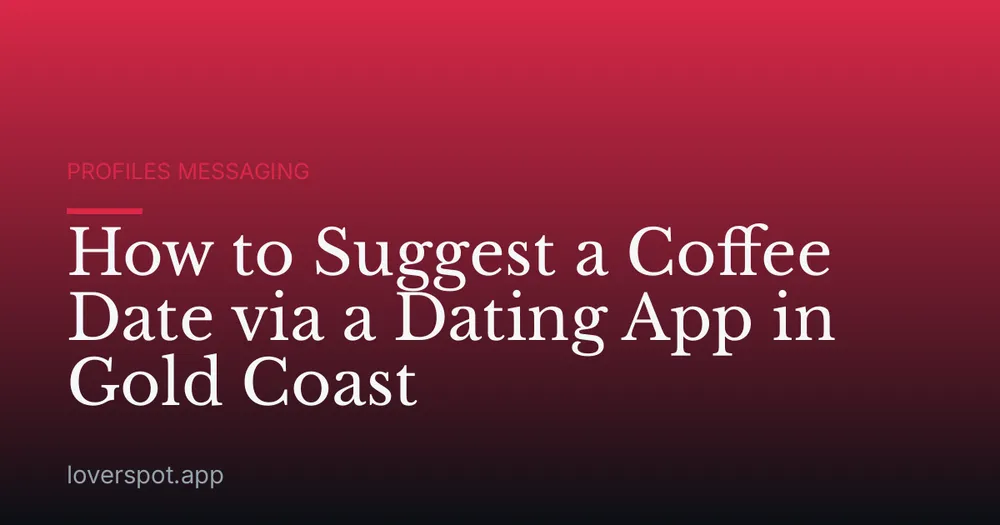 How to Suggest a Coffee Date via a Dating App in Gold Coast