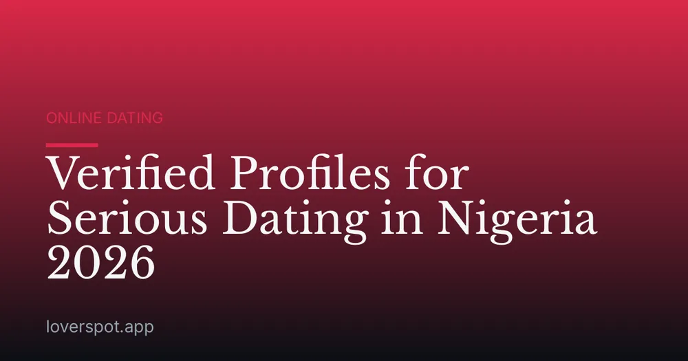 Verified Profiles for Serious Dating in Nigeria 2026