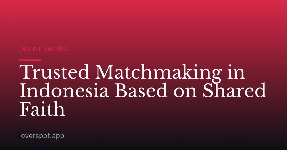 Trusted Matchmaking in Indonesia Based on Shared Faith