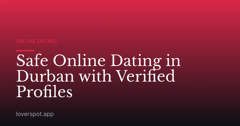 Safe Online Dating in Durban with Verified Profiles