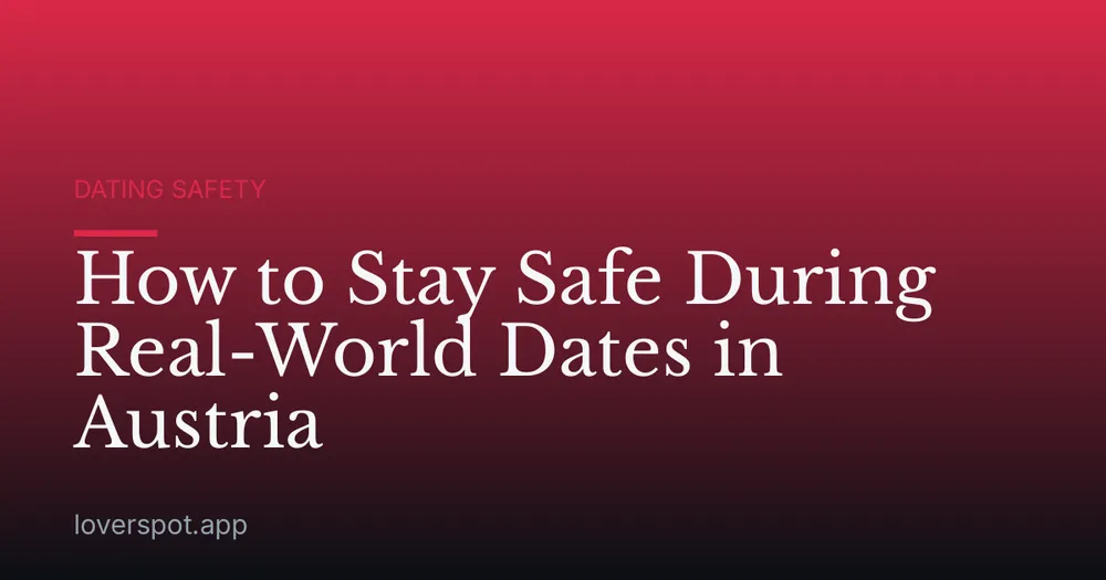 How to Stay Safe During Real-World Dates in Austria