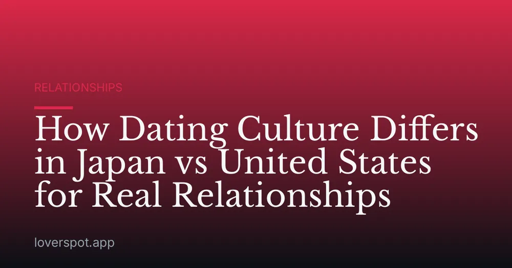 How Dating Culture Differs in Japan vs United States for Real Relationships