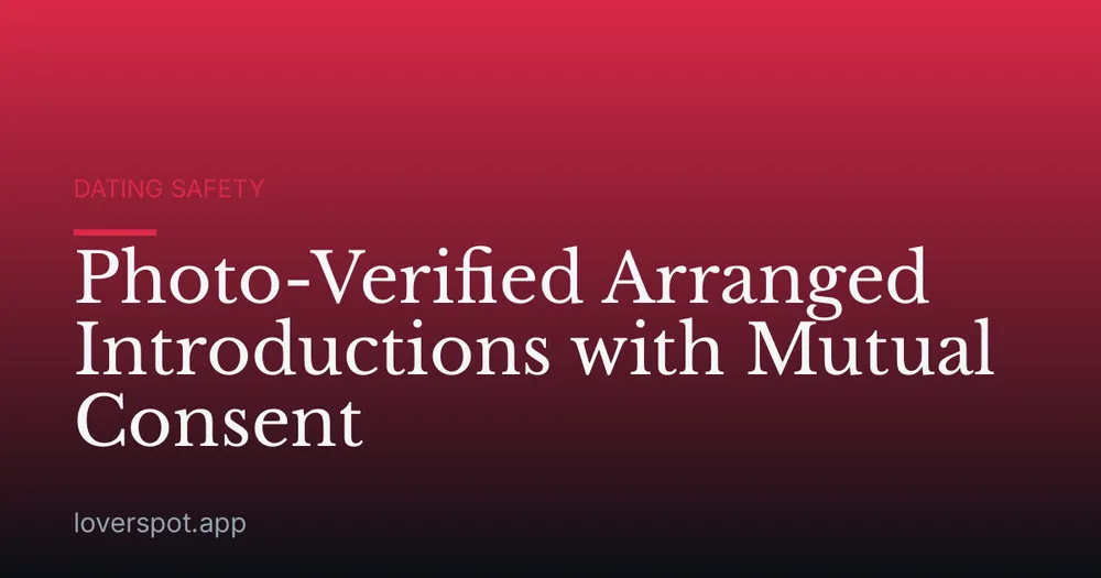 Photo-Verified Arranged Introductions with Mutual Consent
