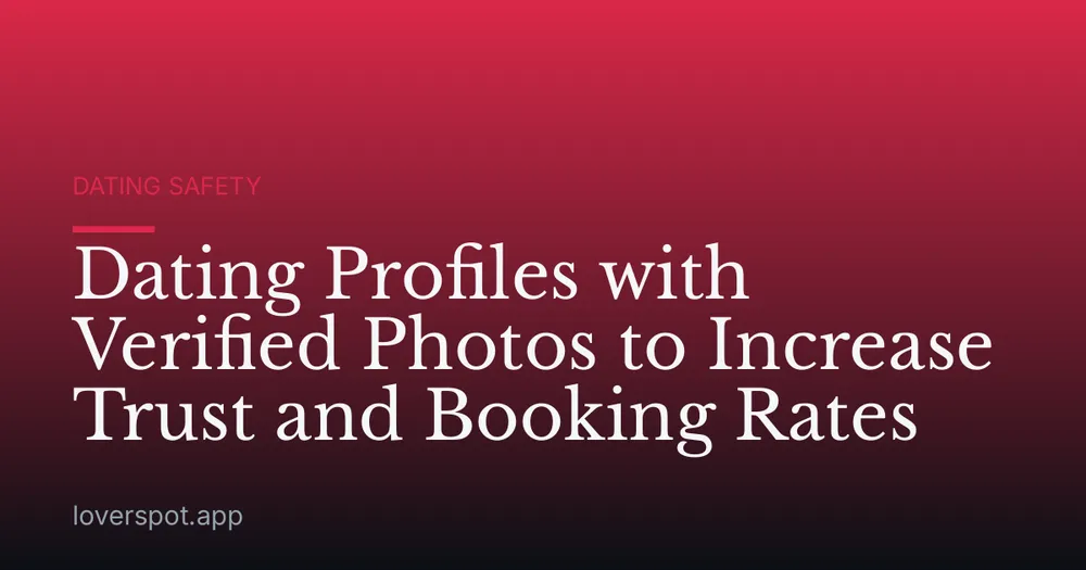 Dating Profiles with Verified Photos to Increase Trust and Booking Rates