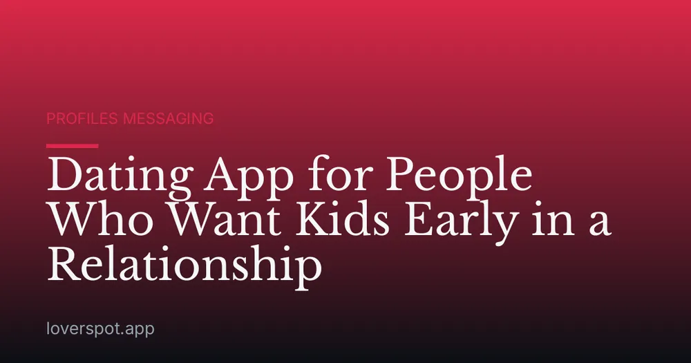 Dating App for People Who Want Kids Early in a Relationship