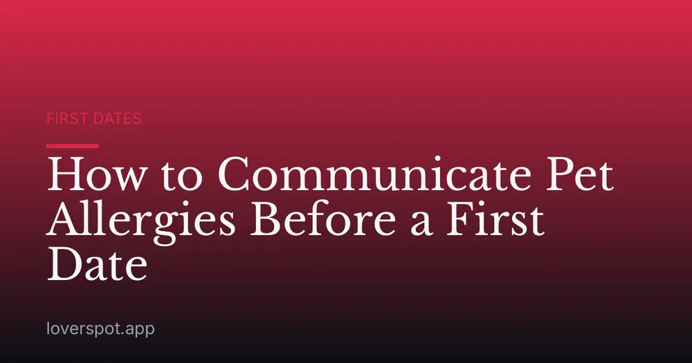 How to Communicate Pet Allergies Before a First Date