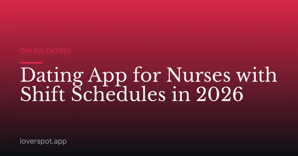 Dating App for Nurses with Shift Schedules in 2026