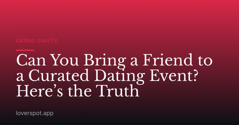 Can You Bring a Friend to a Curated Dating Event? Here’s the Truth