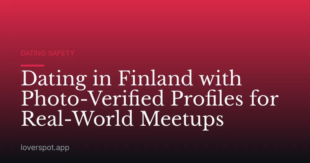 Dating in Finland with Photo-Verified Profiles for Real-World Meetups