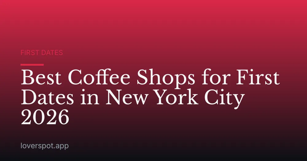 Best Coffee Shops for First Dates in New York City 2026