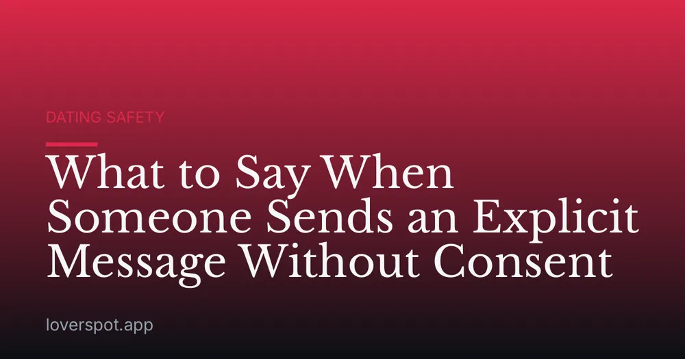 What to Say When Someone Sends an Explicit Message Without Consent