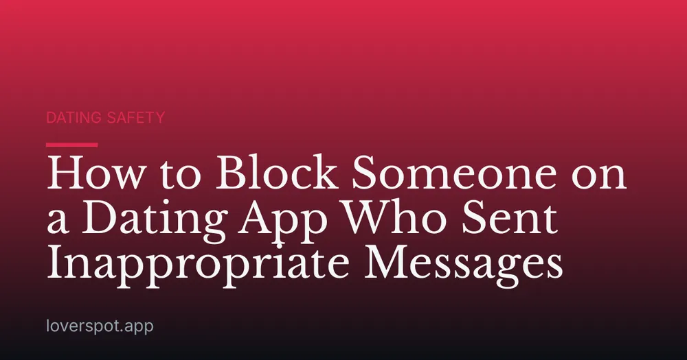 How to Block Someone on a Dating App Who Sent Inappropriate Messages