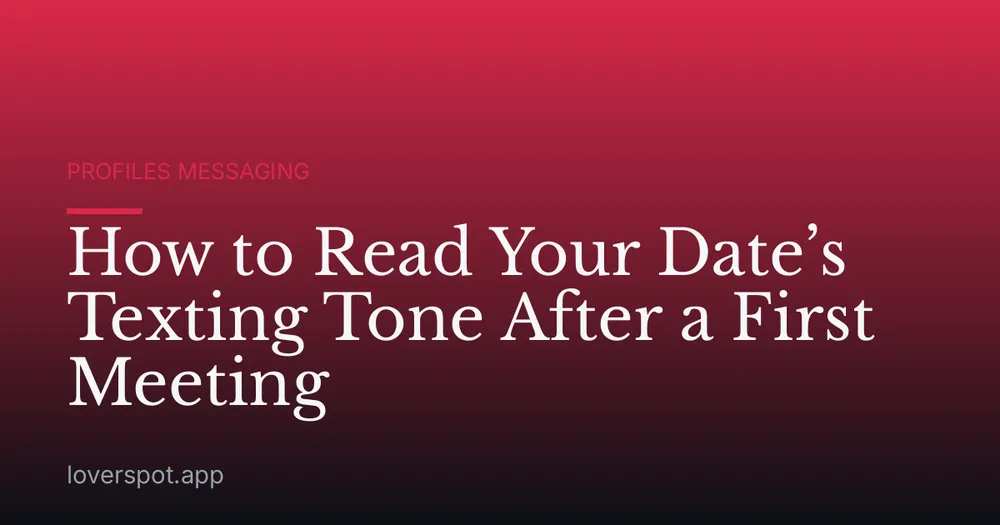 How to Read Your Date’s Texting Tone After a First Meeting
