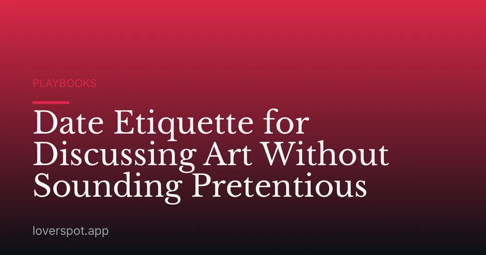 Date Etiquette for Discussing Art Without Sounding Pretentious