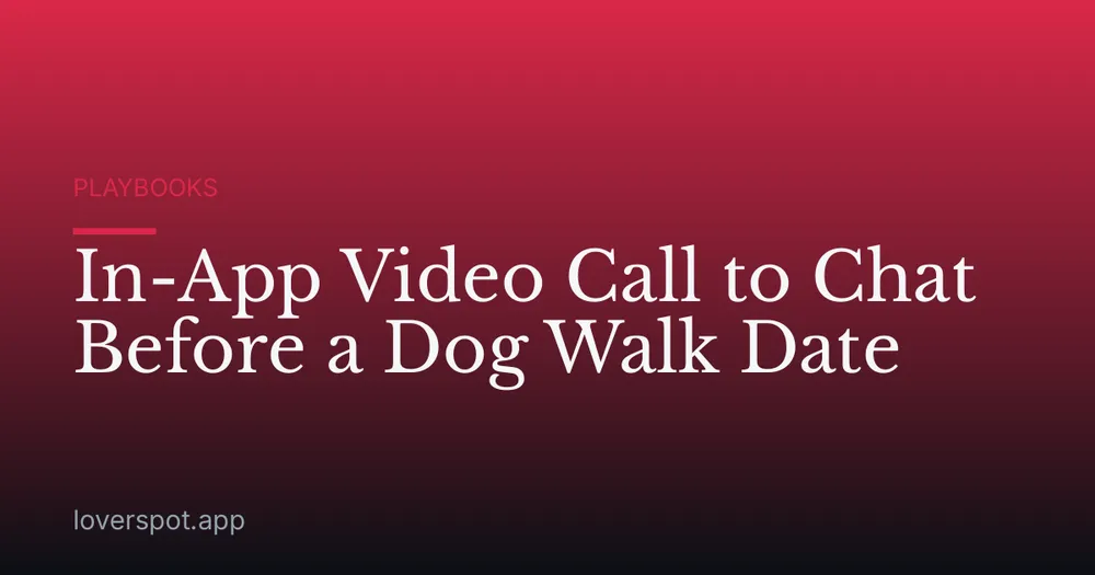 In-App Video Call to Chat Before a Dog Walk Date