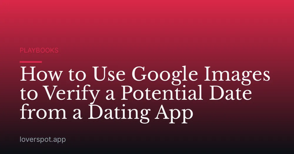 How to Use Google Images to Verify a Potential Date from a Dating App
