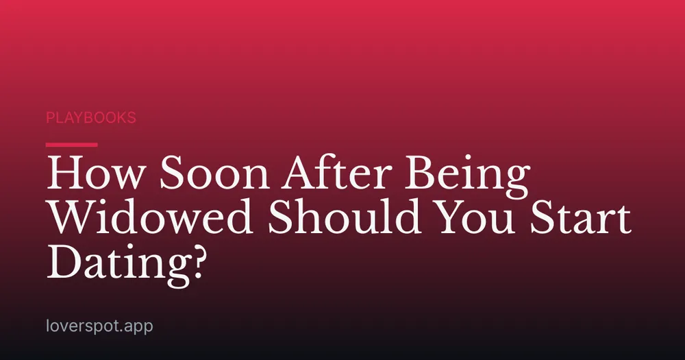 How Soon After Being Widowed Should You Start Dating?