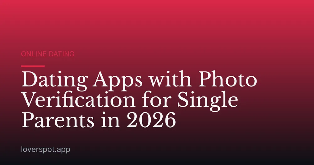 Dating Apps with Photo Verification for Single Parents in 2026