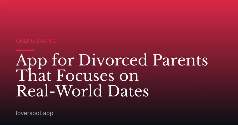 App for Divorced Parents That Focuses on Real-World Dates