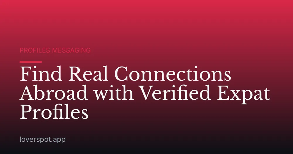 Find Real Connections Abroad with Verified Expat Profiles