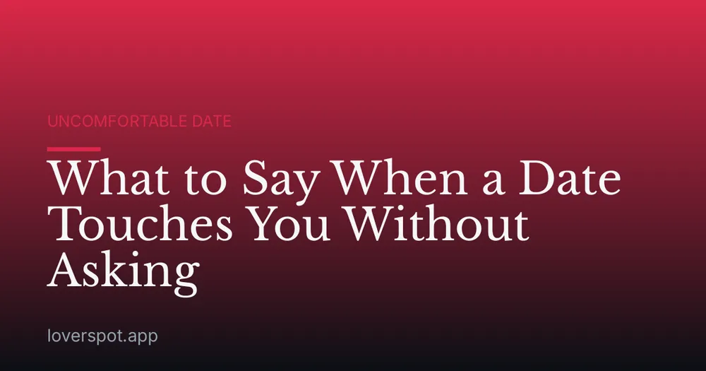 What to Say When a Date Touches You Without Asking