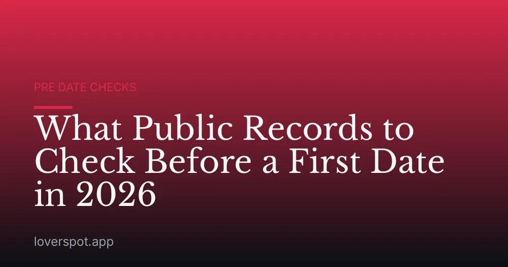 What Public Records to Check Before a First Date in 2026