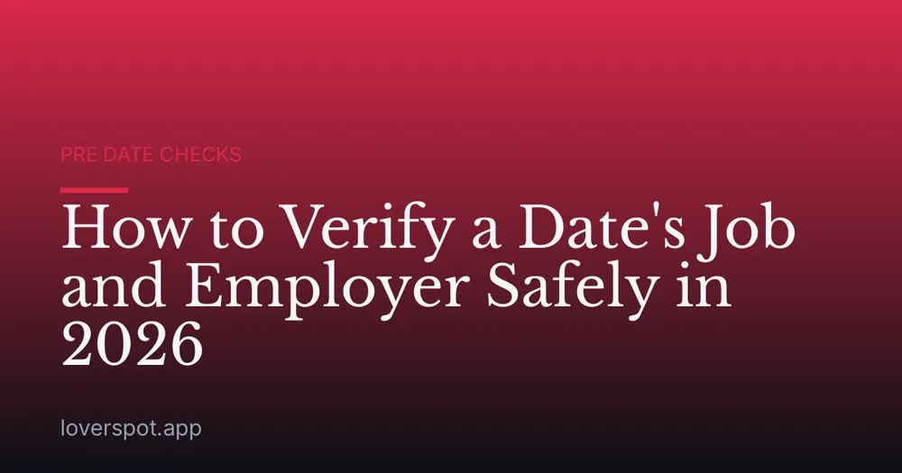 How to Verify a Date's Job and Employer Safely in 2026