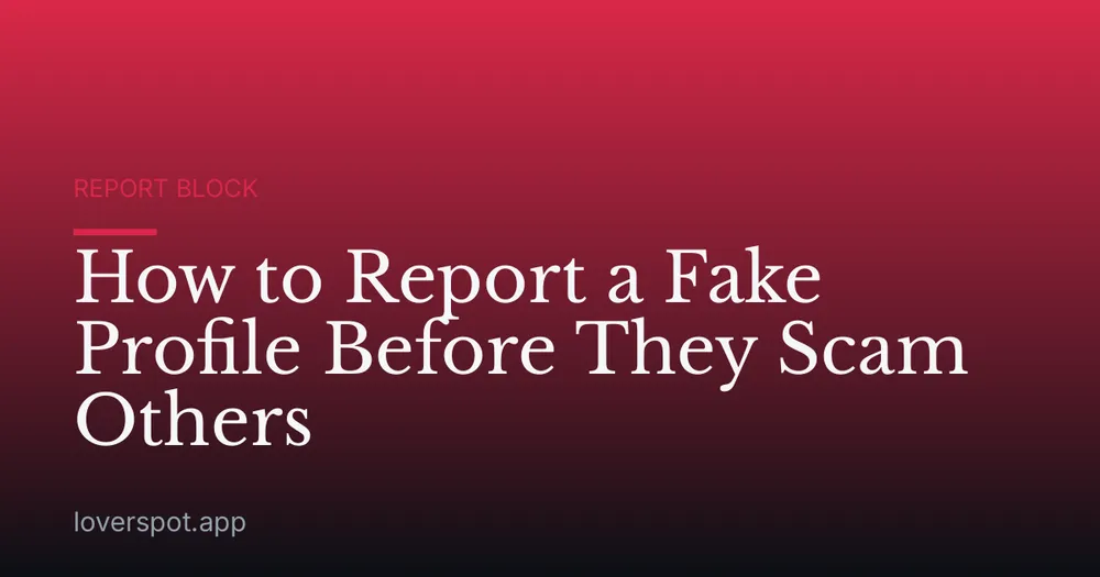 How to Report a Fake Profile Before They Scam Others