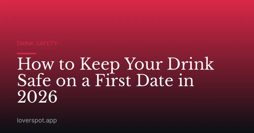 How to Keep Your Drink Safe on a First Date in 2026