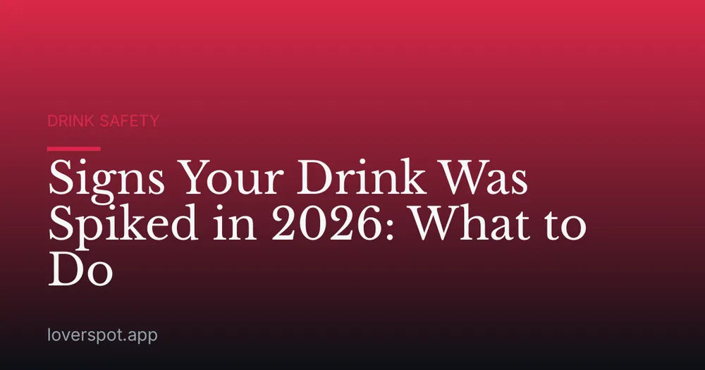 Signs Your Drink Was Spiked in 2026: What to Do