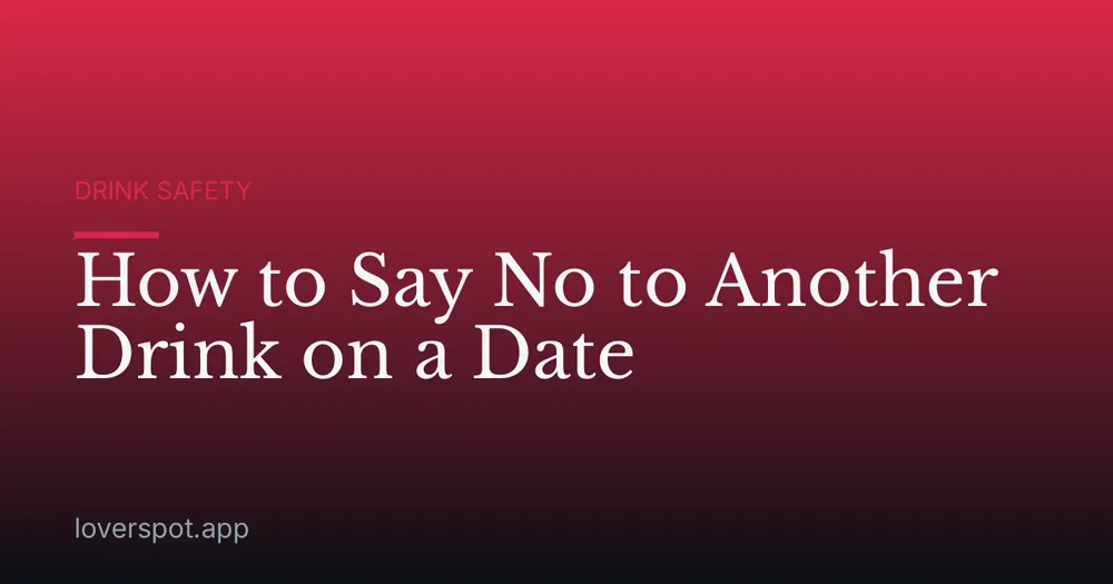 How to Say No to Another Drink on a Date