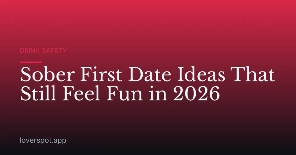Sober First Date Ideas That Still Feel Fun in 2026