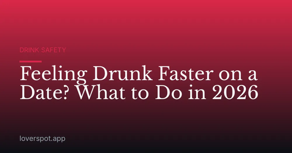 Feeling Drunk Faster on a Date? What to Do in 2026