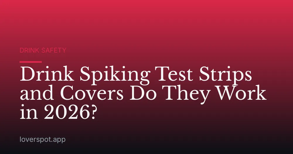 Drink Spiking Test Strips and Covers Do They Work in 2026?