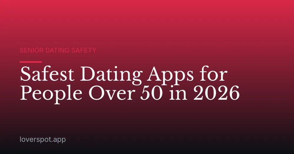 Safest Dating Apps for People Over 50 in 2026