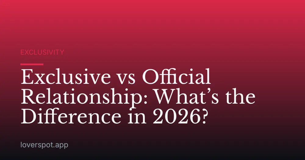 Exclusive vs Official Relationship: What’s the Difference in 2026?