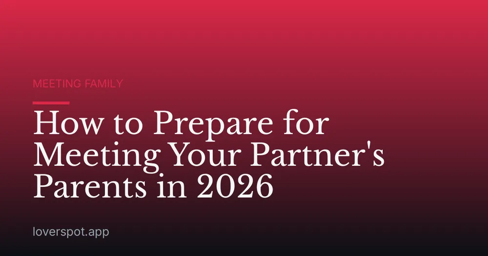 How to Prepare for Meeting Your Partner's Parents in 2026