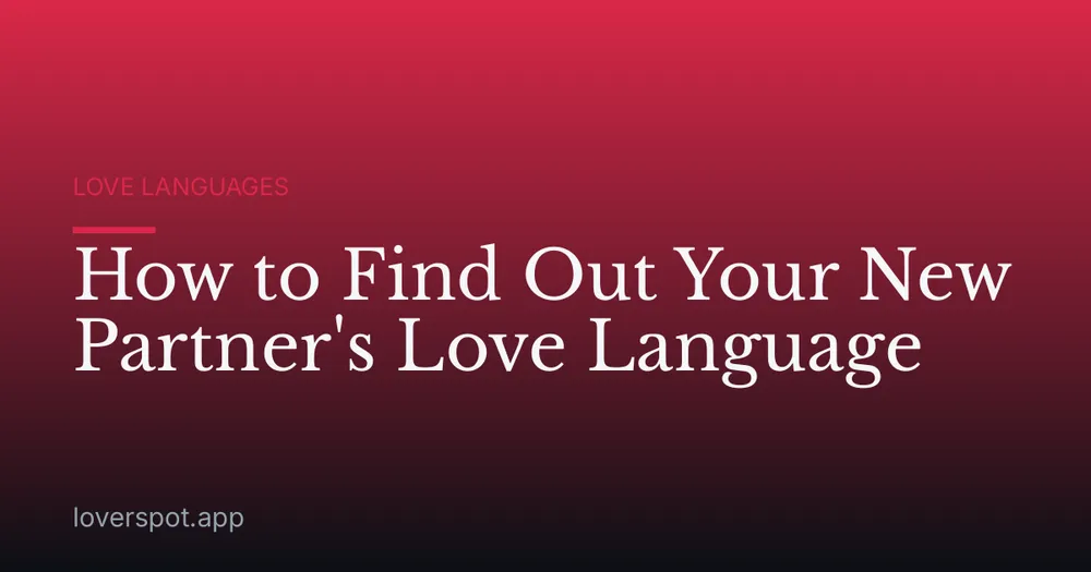 How to Find Out Your New Partner's Love Language