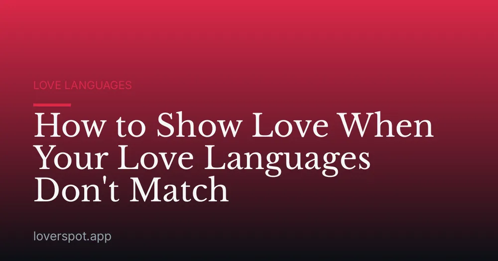How to Show Love When Your Love Languages Don't Match